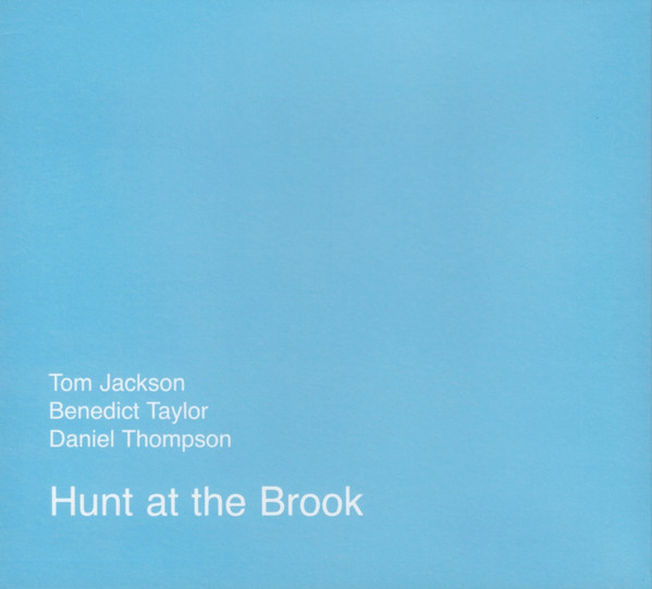 TOM JACKSON - Tom Jackson , Benedict Taylor, Daniel Thompson : Hunt At The Brook cover 