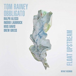 TOM RAINEY - Tom Rainey Obbligato ‎: Float Upstream cover 