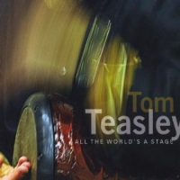 TOM TEASLEY - All The World's A Stage cover 
