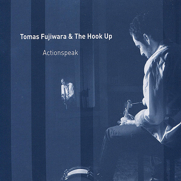 TOMAS FUJIWARA - Tomas Fujiwara & The Hook Up ‎: Actionspeak cover 