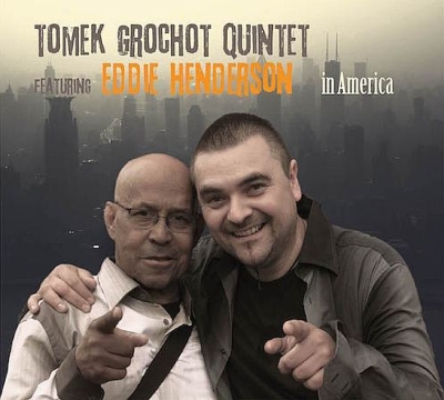 TOMEK GROCHOT - Tomek Grochot Quintet feat. Eddie Henderson : In America cover 