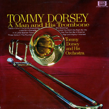TOMMY DORSEY & HIS ORCHESTRA - A Man And His Trombone cover 