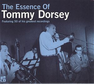 TOMMY DORSEY & HIS ORCHESTRA - The Essence of Tommy Dorsey cover 
