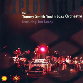 TOMMY SMITH - The Tommy Smith Youth Jazz Orchestra featuring Joe Locke: Exploration cover 