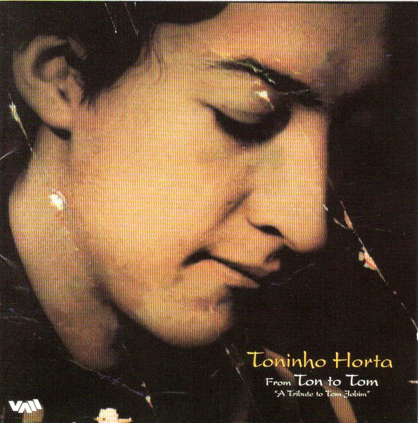 TONINHO HORTA - From Ton To Tom : A Tribute To Tom Jobim  (aka To Jobim With Love) cover 