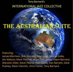 TONY BARNARD - The Australian Suite – Tony Barnard’s International Jazz Collective cover 