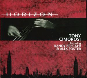 TONY CIMOROSI - Tony Cimorosi Featuring Randy Brecker & Alex Foster : Horizon cover 