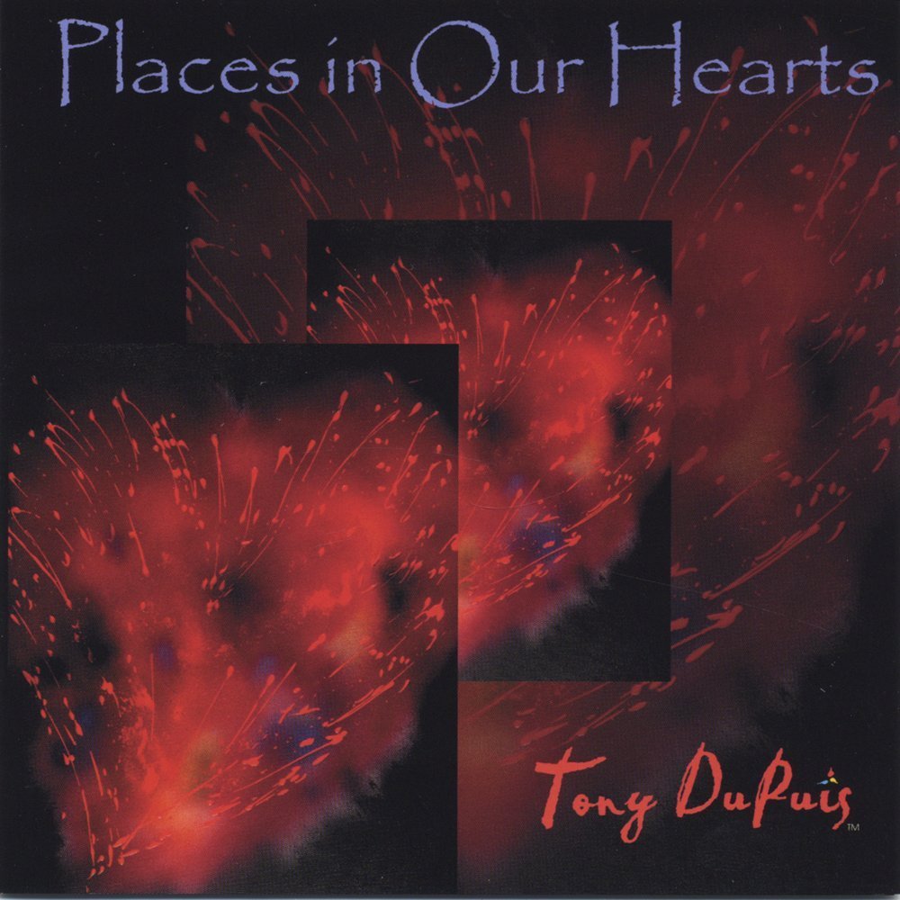 TONY DUPUIS - Places in Our Hearts cover 