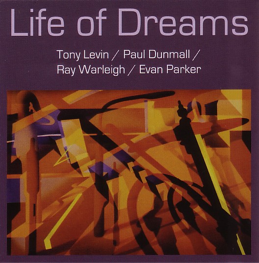 TONY LEVIN (DRUMS) - Life Of Dreams (with Paul Dunmall / Ray Warleigh / Evan Parker) cover 