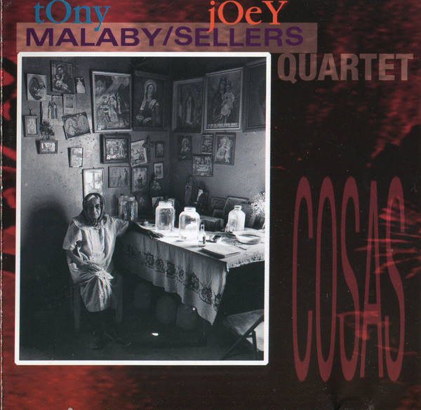 TONY MALABY - Tony Malaby/Joey Sellers Quartet : Cosas cover 