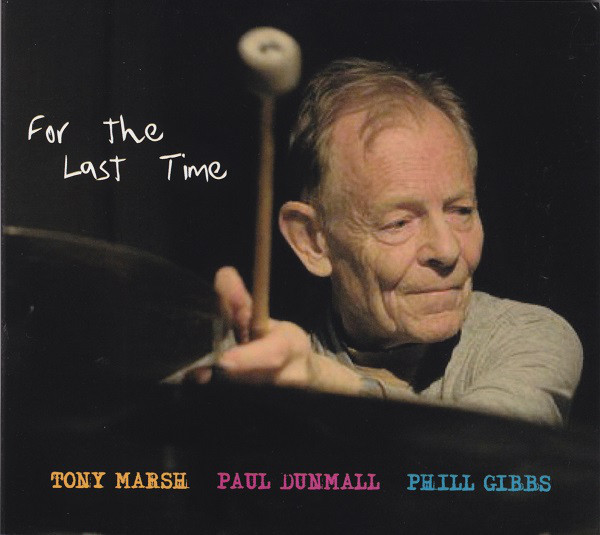 TONY MARSH - Tony Marsh, Paul Dunmall, Phill Gibbs : For The Last Time cover 