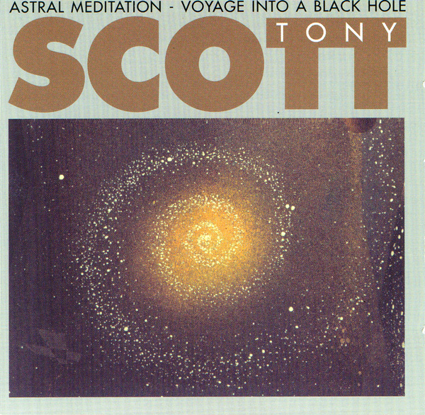 TONY SCOTT - Astral Meditation - Voyage Into A Black Hole cover 