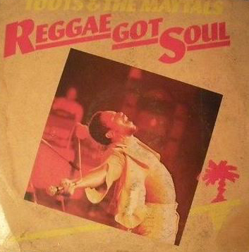 TOOTS AND THE MAYTALS - Reggae Got Soul cover 