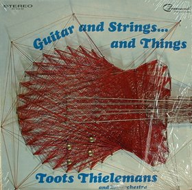 TOOTS THIELEMANS - Guitar and Strings...and Things cover 