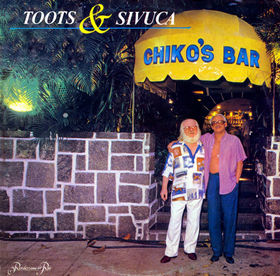 TOOTS THIELEMANS - Toots & Sivuca :Chico's Bar cover 