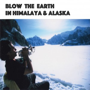TOSHINORI KONDO 近藤 等則 - Blow The Earth In Himalaya And Alaska cover 