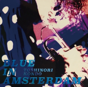 TOSHINORI KONDO 近藤 等則 - Blue in Amsterdam cover 