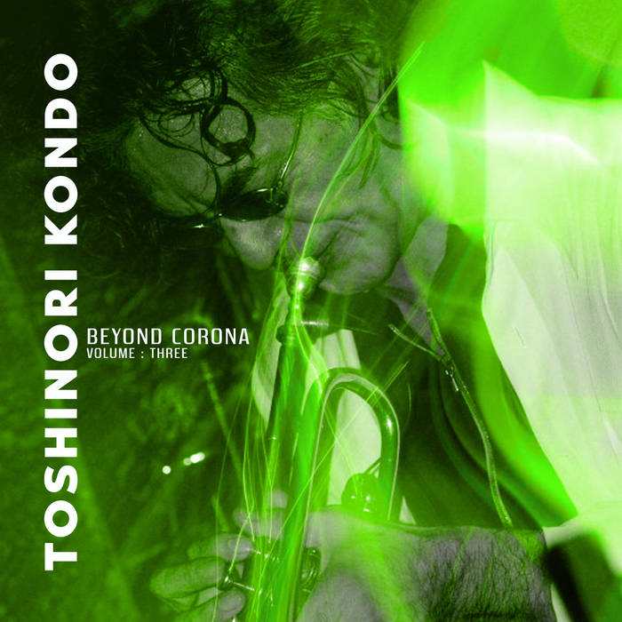 TOSHINORI KONDO 近藤 等則 - Beyond Corona : Volume Three cover 