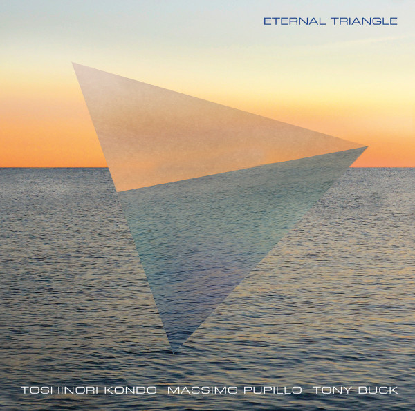TOSHINORI KONDO 近藤 等則 - Toshinori Kondo, Massimo Pupillo, Tony Buck : Eternal Triangle cover 