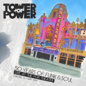 TOWER OF POWER - 50 Years of Funk & Soul : Live at the Fox Theater – Oakland, CA – June 2018 cover 