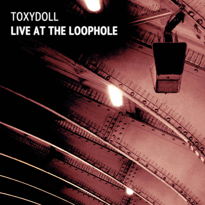 TOXYDOLL - Live at the Loophole cover 