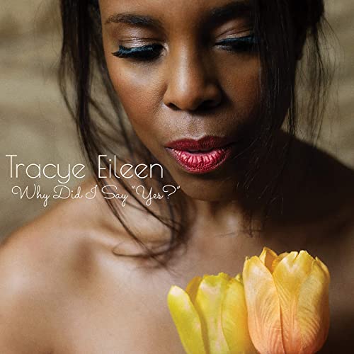 TRACYE EILEEN - Why Did I Say Yes? cover 