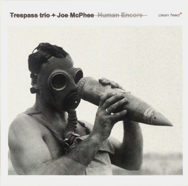 TRESPASS TRIO (AKA  MARTIN KÜCHEN TRIO) - Trespass Trio + Joe McPhee : Human Encore cover 