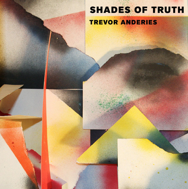 TREVOR ANDERIES - Shades of Truth cover 