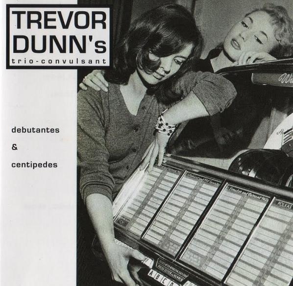 TREVOR DUNN - More Images  Trevor Dunn's Trio-Convulsant ‎: Debutantes & Centipedes cover 