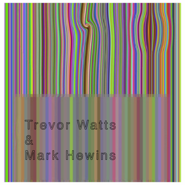 TREVOR WATTS - Trevor Watts, Mark Hewins : Live At The Cafe Oto London cover 