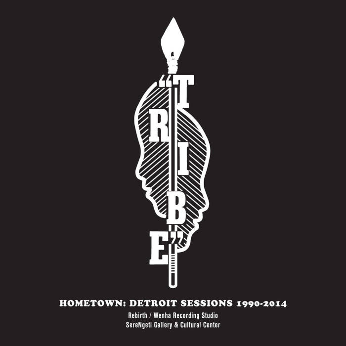 TRIBE - Hometown : Detroit Sessions 1990​-​2014 cover 