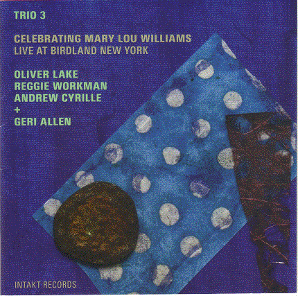 TRIO 3 - Celebrating Mary Lou Williams - Live At Birdland New York (with Geri Allen) cover 