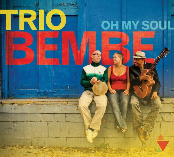 TRIO BEMBE - Oh My Soul cover 
