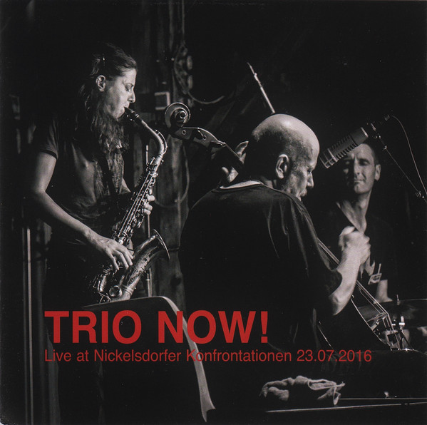 TRIO NOW! - Live At Nickelsdorfer Konfrontationen 23.07.2016 cover 