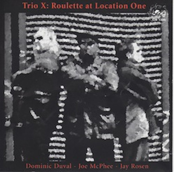 TRIO X (JOE MCPHEE - DOMINIC DUVAL - JAY ROSEN) - Roulette At Location One cover 