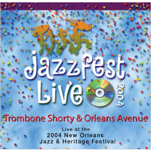TROY 'TROMBONE SHORTY' ANDREWS - Live at 2004 New Orleans Jazz & Heritage Festival cover 