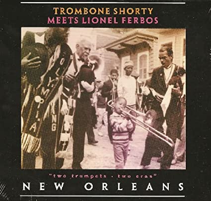 TROY 'TROMBONE SHORTY' ANDREWS - Trombone Shorty Meets Lionel Ferbos ‎: Two Trumpets • Two Eras cover 
