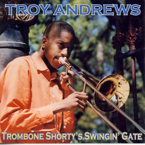TROY 'TROMBONE SHORTY' ANDREWS - Trombone Shorty's Swingin Gate cover 