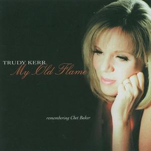 TRUDY KERR - My Old Flame: Remembering Chet Baker cover 