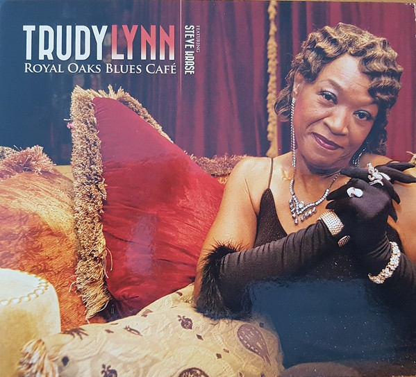 TRUDY LYNN - Trudy Lynn Featuring Steve Krase : Royal Oaks Blues Café cover 