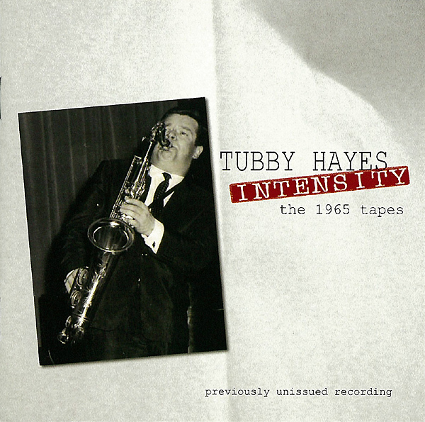 TUBBY HAYES - Intensity - The 1965 Tapes cover 