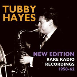 TUBBY HAYES - New Edition Rare Radio Recordings 1958-1962 cover 