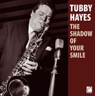 TUBBY HAYES - The Shadow Of Your Smile cover 