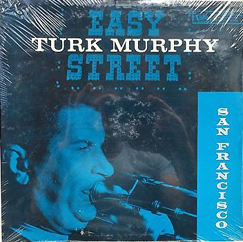 TURK MURPHY - Turk Murphy At Easy Street San Francisco cover 