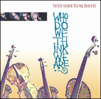 TURTLE ISLAND STRING QUARTET - Who Do We Think We Are? cover 