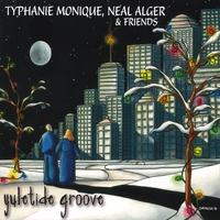 TYPHANIE MONIQUE - Typhanie Monique, Neal Alger & Friends : Yuletide Groove cover 