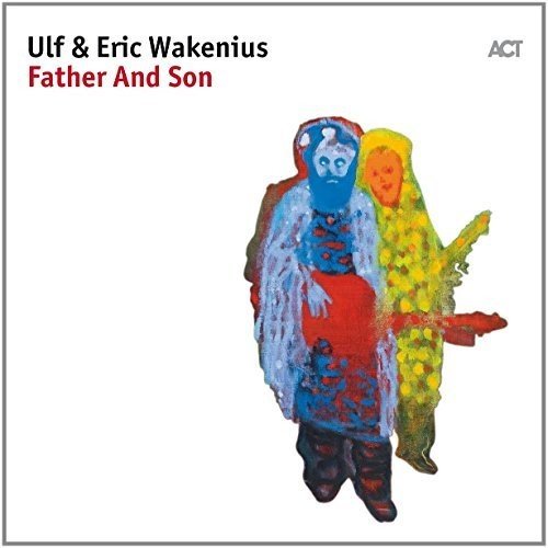 ULF WAKENIUS - Ulf &  Eric Wakenius : Father And Son cover 