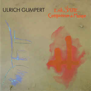 ULRICH GUMPERT - Erik Satie Compositeur De Musique (Ulrich Gumpert Spielt Erik Satie) cover 