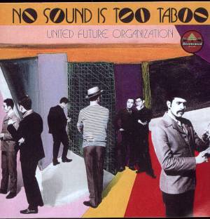 UNITED FUTURE ORGANIZATION - No Sound Is Too Taboo cover 