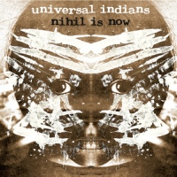 UNIVERSAL INDIANS - Nihil Is Now cover 
